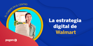 Tecnología y omnicanalidad en la estrategia de Walmart