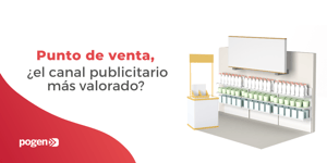 Punto de venta, ¿el canal publicitario más valorado?