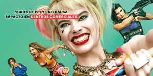 "Birds of Prey" lidera la taquilla mexicana pero no causa impacto en centros comerciales