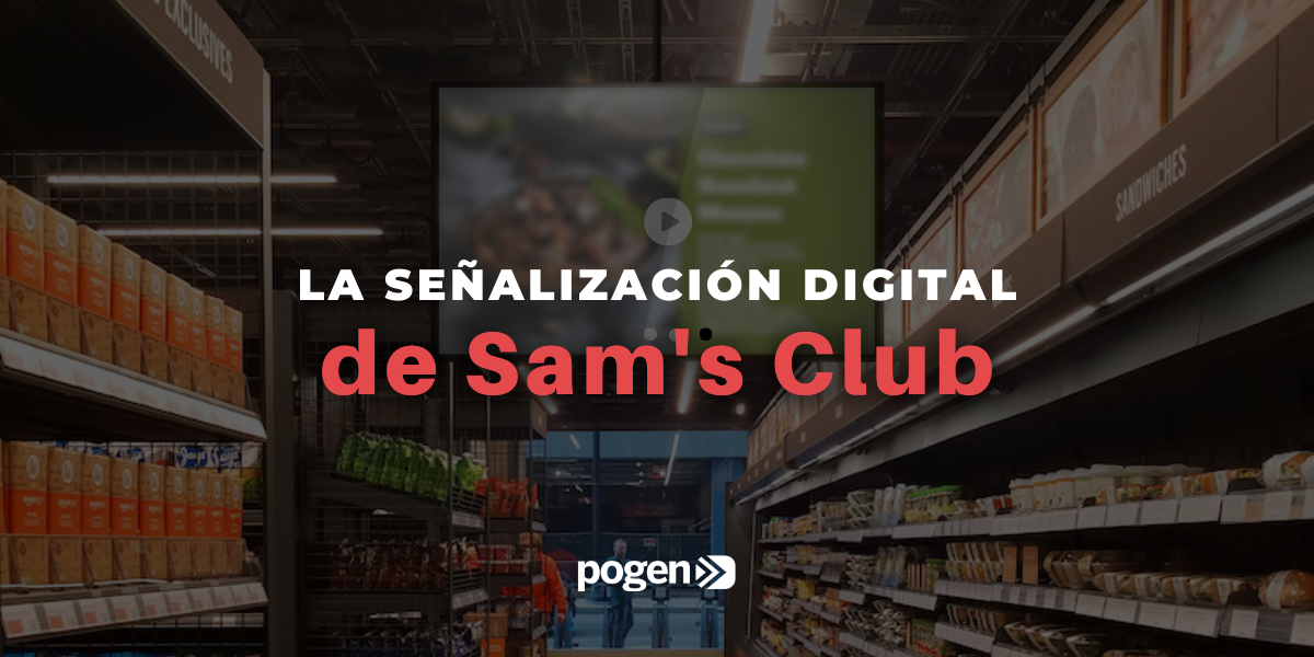 Cómo ha evolucionado la señalización digital de Sam's Club